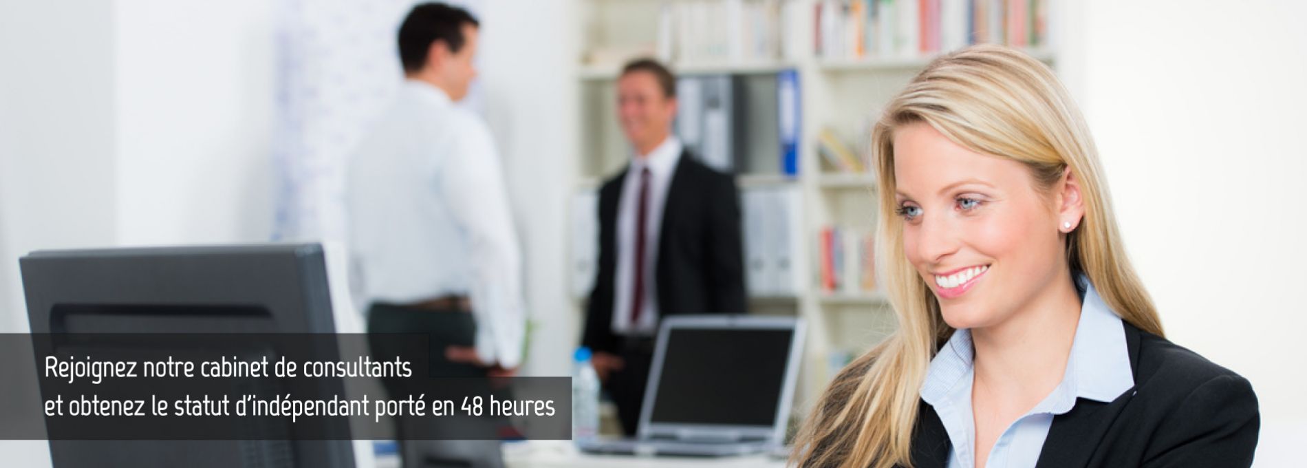 Rejoignez notre cabinet de consultant et obtenez le statut d'indépendant porté en 48 heures